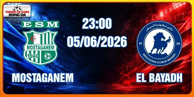 Soi kèo Mostaganem vs El Bayadh 05/06/2026